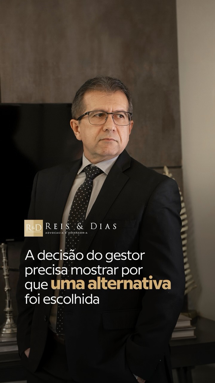 A decisão do gestor precisa mostrar por que uma alternativa foi escolhida Na administração pública, 