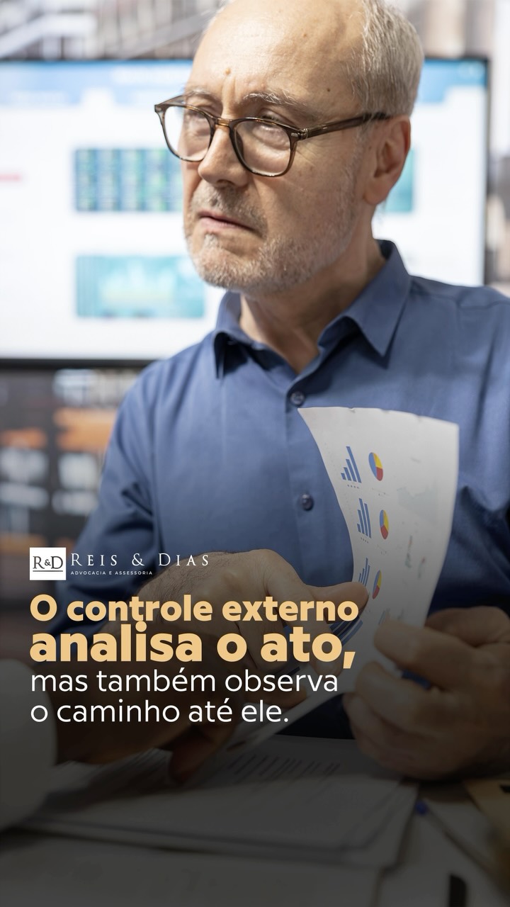 O controle externo analisa o ato, mas também observa o caminho até ele Quando um gestor público toma