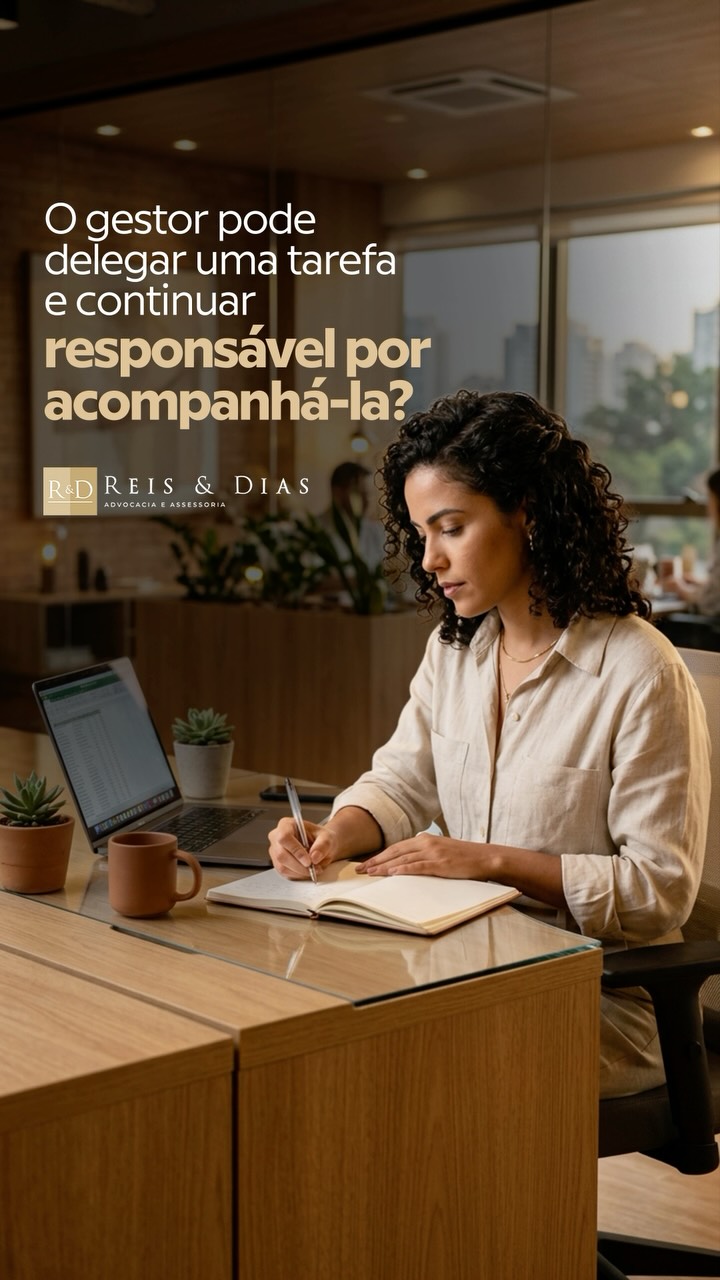 O gestor pode delegar uma tarefa e continuar responsável por acompanhá-la? Delegar funções faz parte