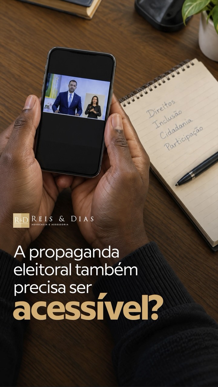 A propaganda eleitoral também precisa ser acessível? Comunicação eleitoral também envolve garantir a