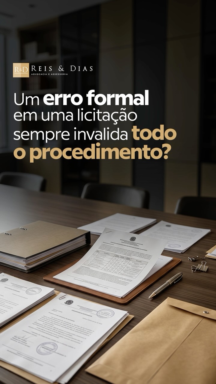 Um erro formal em uma licitação sempre invalida todo o procedimento? Nem toda falha possui a mesma g